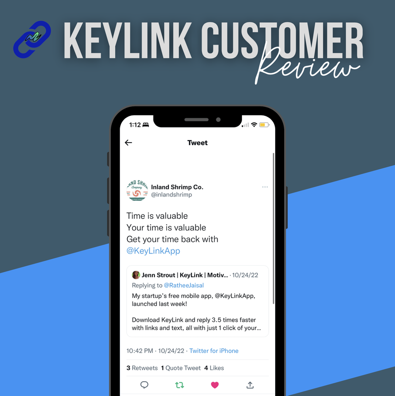 Image of a customer review for KeyLink mobile app. Text is the following: KeyLink Customer Review, Inland Shrimp Co @inlandshrimp, Time is valuable. Your time is valuable. Get your time back with @keylinkapp