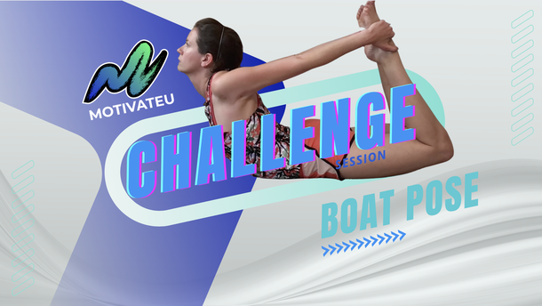 Picture of a female yoga instructor in boat pose position with the following text: MotivateU Challenge Session Boat Pose