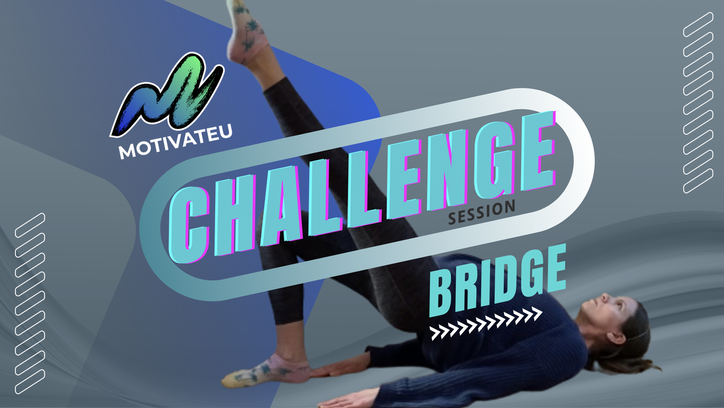Picture of a female yoga instructor in modified bridge pose with leg extension with the following text: MotivateU Challenge Session Bridge Pose