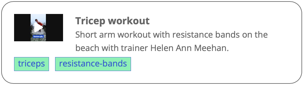 Image of a class summary with the image thumbnail of a trainer completing an arm workout on the beach. Text reads: Tricep workout. Short arm workout with resistance bands on the beach with trainer Helen Ann Meehan. keywords are highlighted: triceps and resistance-bands.Picture